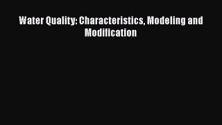 Water Quality: Characteristics Modeling and Modification  Free PDF