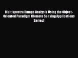 Multispectral Image Analysis Using the Object-Oriented Paradigm (Remote Sensing Applications