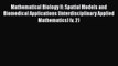 Mathematical Biology II: Spatial Models and Biomedical Applications (Interdisciplinary Applied