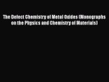 The Defect Chemistry of Metal Oxides (Monographs on the Physics and Chemistry of Materials)