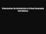 Urbanization: An Introduction to Urban Geography (3rd Edition)  PDF Download
