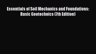 Essentials of Soil Mechanics and Foundations: Basic Geotechnics (7th Edition)  Free Books