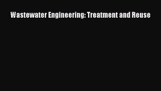 Wastewater Engineering: Treatment and Reuse  Free Books