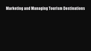 Marketing and Managing Tourism Destinations  Free Books