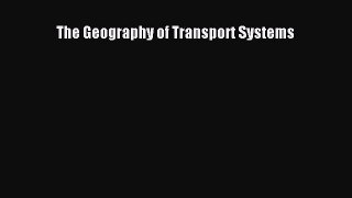 The Geography of Transport Systems  Free Books