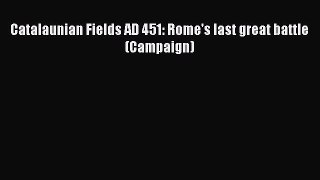 Catalaunian Fields AD 451: Rome's last great battle (Campaign)  Free PDF