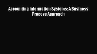 [PDF Download] Accounting Information Systems: A Business Process Approach [Download] Full
