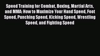Speed Training for Combat Boxing Martial Arts and MMA: How to Maximize Your Hand Speed Foot