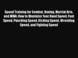 Speed Training for Combat Boxing Martial Arts and MMA: How to Maximize Your Hand Speed Foot