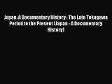 Japan: A Documentary History : The Late Tokugawa Period to the Present (Japan - A Documentary