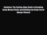 Evolution: The Cutting-Edge Guide to Breaking Down Mental Walls and Building the Body You've