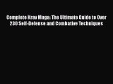 Complete Krav Maga: The Ultimate Guide to Over 230 Self-Defense and Combative Techniques Read