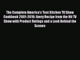 (PDF Download) The Complete America's Test Kitchen TV Show Cookbook 2001-2016: Every Recipe