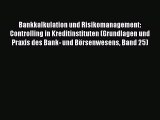 [PDF Download] Bankkalkulation und Risikomanagement: Controlling in Kreditinstituten (Grundlagen