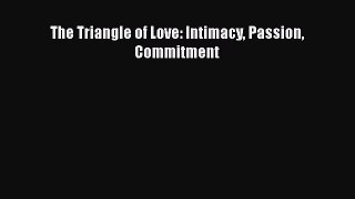 PDF Download The Triangle of Love: Intimacy Passion Commitment PDF Full Ebook