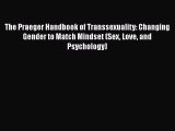 PDF Download The Praeger Handbook of Transsexuality: Changing Gender to Match Mindset (Sex