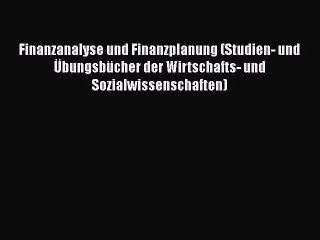 Video herunterladen: [PDF Download] Finanzanalyse und Finanzplanung (Studien- und Übungsbücher der Wirtschafts-