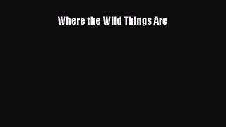 (PDF Download) Where the Wild Things Are PDF