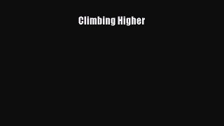 Climbing Higher  Free Books