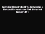 Biophysical Chemistry: Part I: The Conformation of Biological Macromolecules (Their Biophysical