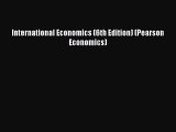 (PDF Download) International Economics (6th Edition) (Pearson Economics) PDF