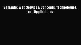 [PDF Download] Semantic Web Services: Concepts Technologies and Applications [PDF] Online