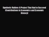 Synthetic Rubber: A Project That Had to Succeed (Contributions in Economics and Economic History)