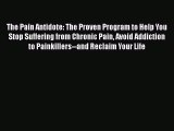 The Pain Antidote: The Proven Program to Help You Stop Suffering from Chronic Pain Avoid Addiction