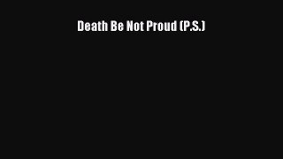 Death Be Not Proud (P.S.)  Free Books