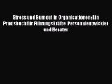 [PDF Herunterladen] Stress und Burnout in Organisationen: Ein Praxisbuch für Führungskräfte