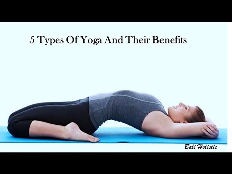 5 Types Of Yoga And Their Benefits