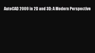 AutoCAD 2009 in 2D and 3D: A Modern Perspective Read Online PDF