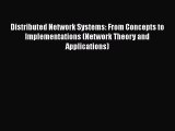 Distributed Network Systems: From Concepts to Implementations (Network Theory and Applications)