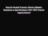 Classic Farmall Tractors: History Models Variations & Specifications 1922-1975 (Tractor Legacy