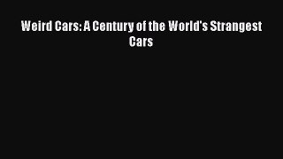 Weird Cars: A Century of the World's Strangest Cars  Free Books