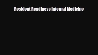 [PDF Download] Resident Readiness Internal Medicine [Download] Full Ebook