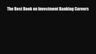 [PDF Download] The Best Book on Investment Banking Careers [Download] Online