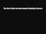 [PDF Download] The Best Book on Investment Banking Careers [Download] Online