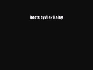 (PDF Download) Roots by Alex Haley Download