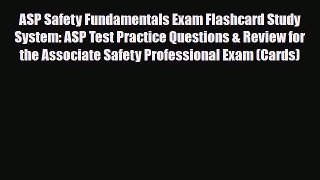 [PDF Download] ASP Safety Fundamentals Exam Flashcard Study System: ASP Test Practice Questions