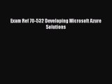 [PDF Download] Exam Ref 70-532 Developing Microsoft Azure Solutions [Download] Online