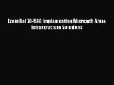 [PDF Download] Exam Ref 70-533 Implementing Microsoft Azure Infrastructure Solutions [Download]
