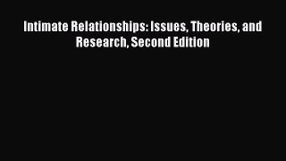 PDF Download Intimate Relationships: Issues Theories and Research Second Edition PDF Online