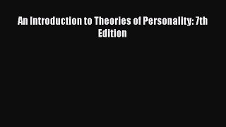 PDF Download An Introduction to Theories of Personality: 7th Edition PDF Online