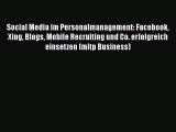 [PDF Herunterladen] Social Media im Personalmanagement: Facebook Xing Blogs Mobile Recruiting