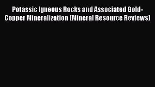 Potassic Igneous Rocks and Associated Gold-Copper Mineralization (Mineral Resource Reviews)