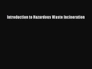 Introduction to Hazardous Waste Incineration  Read Online Book