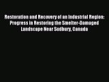 [PDF Download] Restoration and Recovery of an Industrial Region: Progress in Restoring the