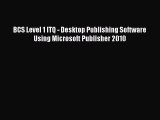 [PDF Download] BCS Level 1 ITQ - Desktop Publishing Software Using Microsoft Publisher 2010