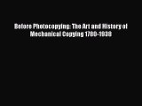 [PDF Download] Before Photocopying: The Art and History of Mechanical Copying 1780-1938 [Read]